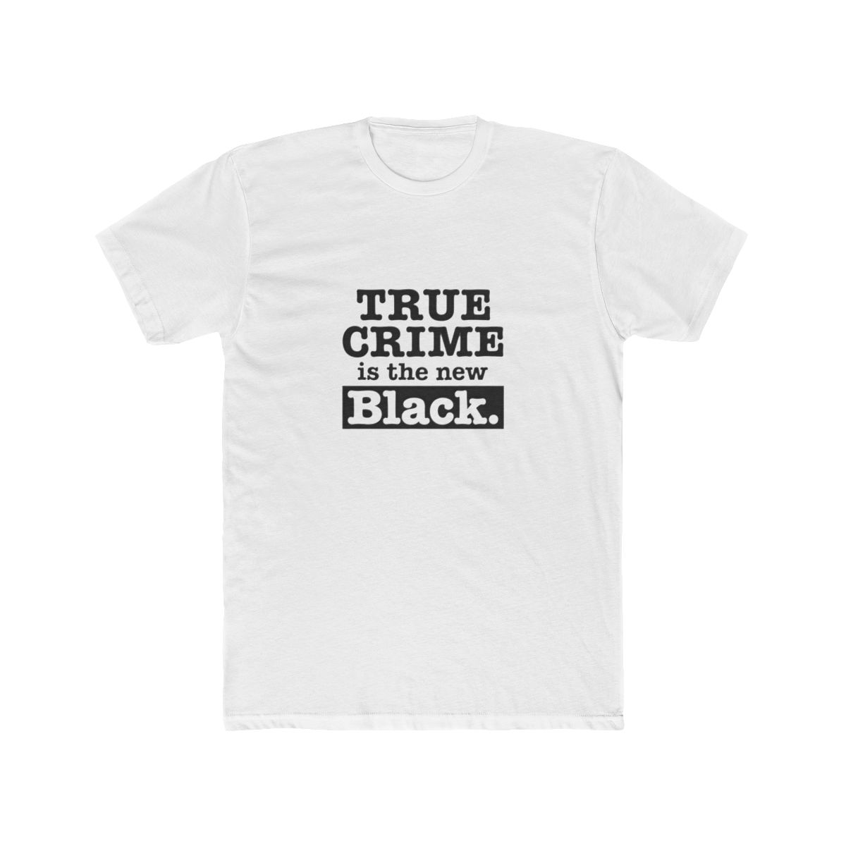 True Crime is the New Black T Shirt - Podcast Fan Gift